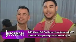 Raffi Ahmad Beli Tas Hermes Ivan Gunawan Rp500 Juta untuk Bangun Masjid di Yokohama Jepang