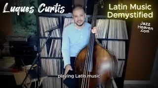 LUQUES CURTIS: Latin Music Demystified LIVE Masterclass JAZZHEAVEN