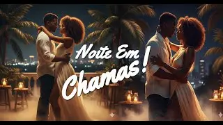 Noite em Chamas - Kizomba | Kompa | Sensual Duet of Love and Fire