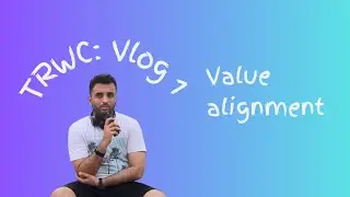 TRWC Vlog 1: Value Alignemnt