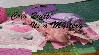 Crib Quilt, Its a Mystery