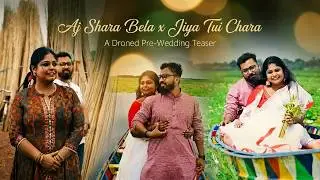 AJ SHARA BELA &times; JIYA TUI CHARA | A DRONE PRE-WEDDING TEASER  | 8K CINEMATIC | MULTI STUDIO