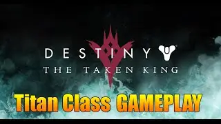 Destiny: The Taken King Gameplay (Titan Class)