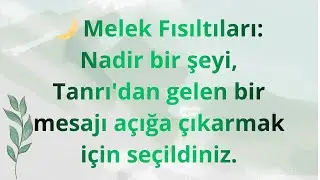 🌙 Melek Fısıltıları: Nadir bir şeyi, Tanrı'dan gelen bir mesajı a&ccedil;ığa &ccedil;ıkarmak i&ccedil;in se&ccedil;ildiniz.