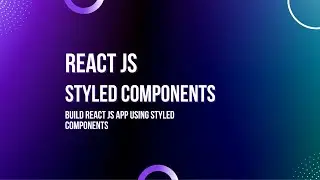 Styled Components in React || All you need to know || 2022