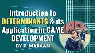 Intro to Determinants and its Application to Game Development - P. Maraan
