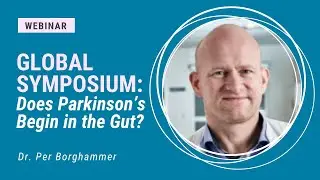 Global Symposium Series: Does Parkinson&rsquo;s Begin in the Gut? I Dr. Per Borghammer