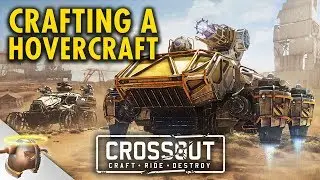CROSSOUT - Crafting my own post-apocalyptic hovercraft | RangerDave