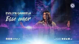 Esse Amor - Evillyn Gabriela / clipe oficial