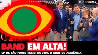 GP DO BRASIL FAZ BAND AUMENTAR EM 349% A AUDI&Ecirc;NCIA E FICAR EM 3&ordf; | F&Oacute;RMULA 1 | GP EM CASA+
