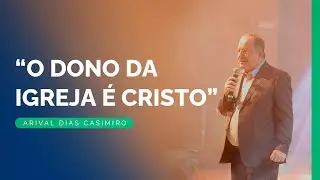 Recordando os Sermões: Qual é a Missão da Igreja? | Rev. Arival Dias Casimiro