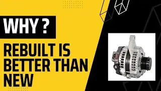Why Rebuilt Alternators Are Better Than A New One