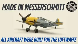 Made In Messerschmitt | Every aircraft were built for the Luftwaffe