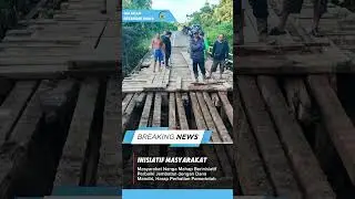 Masyarakat Nanga Mahap Berinisiatif Perbaiki Jembatan dengan Dana Mandiri #sekadau #beritaterkini