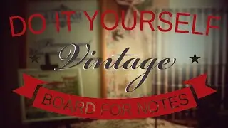 DIY: Vintage Board for Notes
