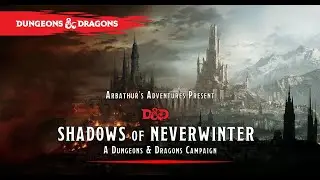 Dungeons & Dragons - Shadows of Neverwinter (session 26 recap)