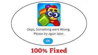 Fix Toy Blast Oops Something Went Wrong Error. Please Try Again Later Problem Error Solved