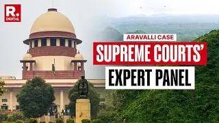 Supreme Court to Form Expert Panel on Aravalli Case | ILLEGAL MINING
