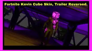 Fortnite Kevin Cube Skin, Trailer Reversed.