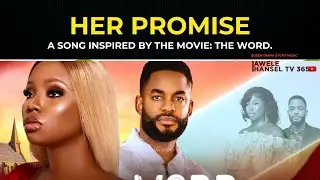Her Promise: A Song Inspired By The MOVIE: The Word - BAMBAM Bamike Olawunmi |CHIKE DANIELS.