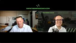PODCAST 6  |  THE MINING COACH SPEAKS TO MARK MUNROE ABOUT LEADERSHIP IN MINING