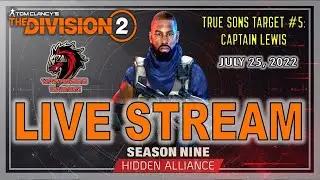 The Division 2 - SEASON 9 HIDDEN ALLIANCE/TRUE SONS TARGET #5 CAPTAIN LEWIS - LIVE STREAM
