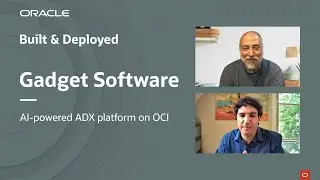 Built & Deployed featuring Gadget Software and their AI-powered ADX platform on OCI