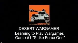Learning to Play Wargames #1 - Strike Force One