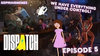 WDYMTBYBF | Dispatch (Episode 5)