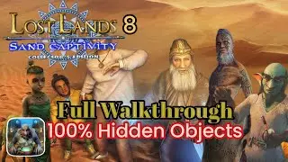 Lost Lands 8: Sand Captivity. 100% All  Morphing and Hidden Objects, Main and Bonus Chapter.