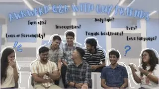 Asking awkward questions to our guy friends!