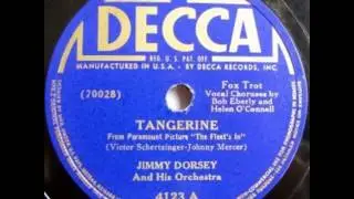 Jimmy Dorsey & His Orch. (Helen O&acute;Connell & Bob Eberle). Tangerine (Decca 4123, 1941)
