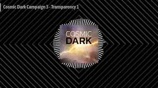 Cosmic Dark Campaign 3 - Transparency 1 | Ain't Slayed Nobody