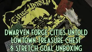 Dwarven Forge Cities Untold Lowtown Treasure Chest & Stretch Goal Unboxing