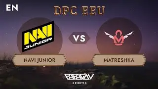 EEU DPC 2023| BO3 | NAVI Junior vsMatreshka | game 1 | by ROBBNROLL