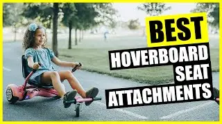TOP: Best Hoverboard Seat Attachment [2024]