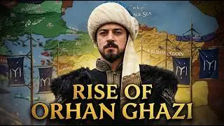 Rise of Orhan Ghazi - From Bey to Ottoman Sultan