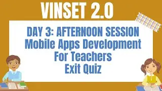 VINSET 2.0 DAY 3 ANSWER KEY 5/5 Mobile Apps DevelopmentFor TeachersExit Quiz