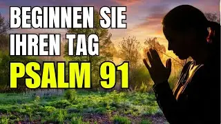 🔴Kraftvolles Morgengebet, um deinen Tag mit Gott zu beginnen, mit Psalm 91🙏✨