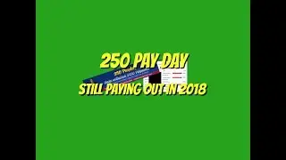 250 Pay Day | Still paying out in 2018 #250payday2018