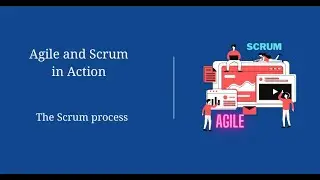 The Scrum process | Agile and Scrum in Action |  | Starweaver