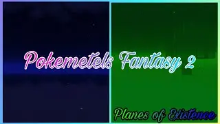 Pokemetels Fantasy 2 (Spectral and Astral Planes