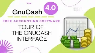 GnuCash Tutorial - Tour of the GnuCash Interface [Updated]