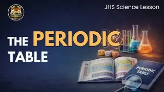 Introduction to the Periodic | JHS 1 Integrated Science | BECE