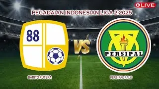 🔴Live Barito Putera Vs Persipal Palu | Pegadaian Indonesian Liga 2 2025 | Live Score