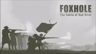 Foxhole - The Battle of Red River - Menu Music