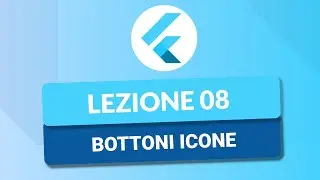 Bottoni e Icone - CORSO FLUTTER TUTORIAL ITA 08
