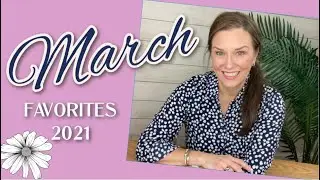 MARCH FAVORITES 2021