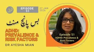 Bas Paanch Minute Episode 51 - ADHD: Prevalence & Risk Factors