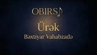 Ürək — Bəxtiyar Vahabzadə | Vizual Poeziya | OBIRSI